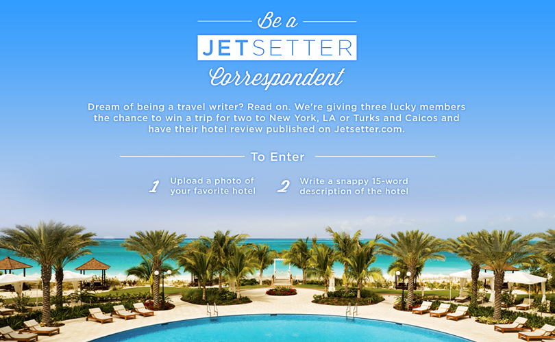 Jetsetter Correspondant Contest Standard Downtown LA Chambers Hotel Seven Stars Hotel Turks and Caicos Spa New York City Airfare rules regulations contest entry form deadline prize awards gilt group